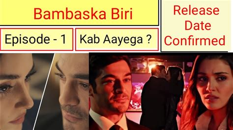 The brutal murder of Hamdi Atilbay brings together the paths of young prosecutor Leyla, and a famous journalist Kenan. . Bambaska biri episode 1 hindi dubbed